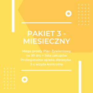 PAKIET 3 – MIESIĘCZNY ( kompleksowa opieka dietetyczna przewz 90 dni )